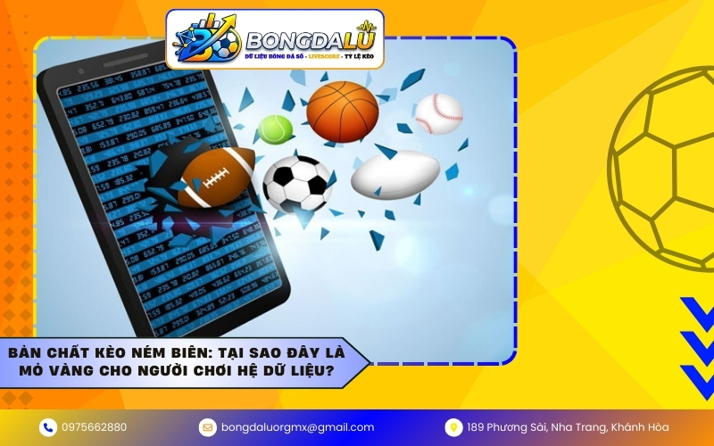 Bản chất kèo ném biên: Tại sao đây là mỏ vàng cho người chơi hệ dữ liệu?