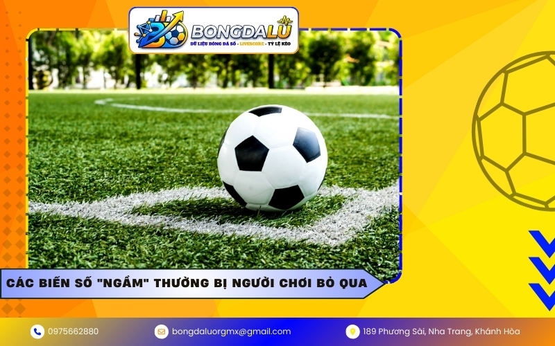 Các biến số "ngầm" thường bị người chơi bỏ qua