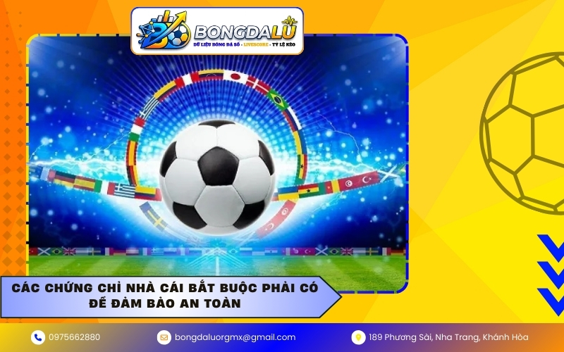 Các chứng chỉ nhà cái bắt buộc phải có để đảm bảo an toàn