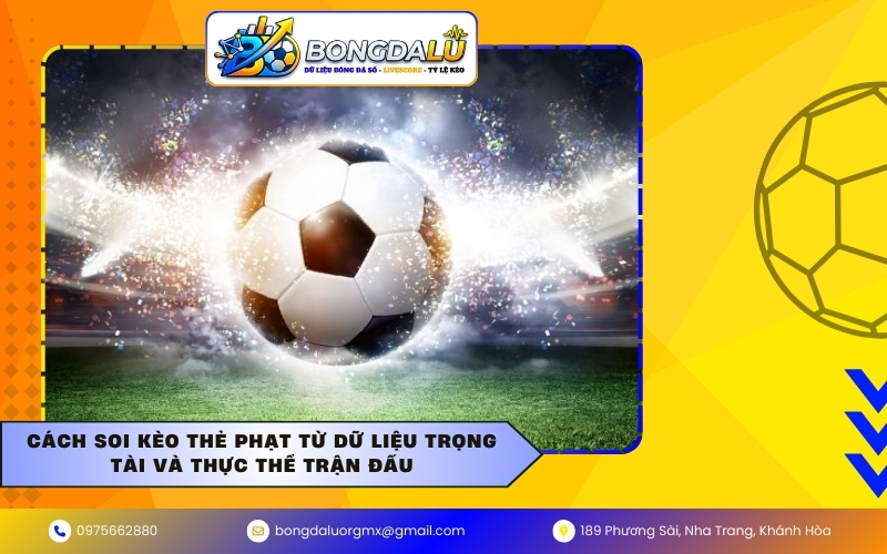 Cách soi kèo thẻ phạt từ dữ liệu trọng tài và thực thể trận đấu