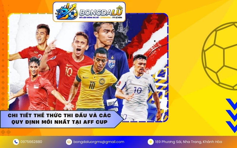 Chi tiết thể thức thi đấu và các quy định mới nhất tại AFF Cup