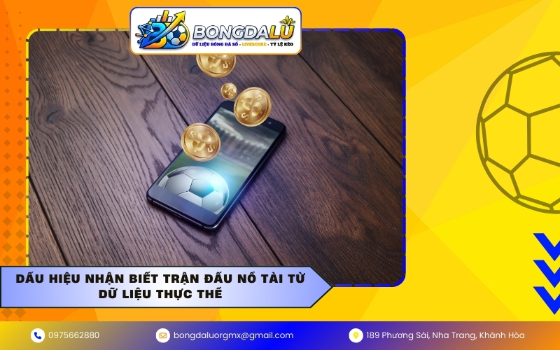 Dấu hiệu nhận biết trận đấu nổ Tài từ dữ liệu thực thể