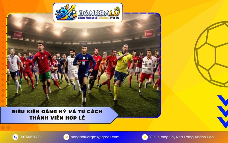 Điều kiện đăng ký và tư cách thành viên hợp lệ