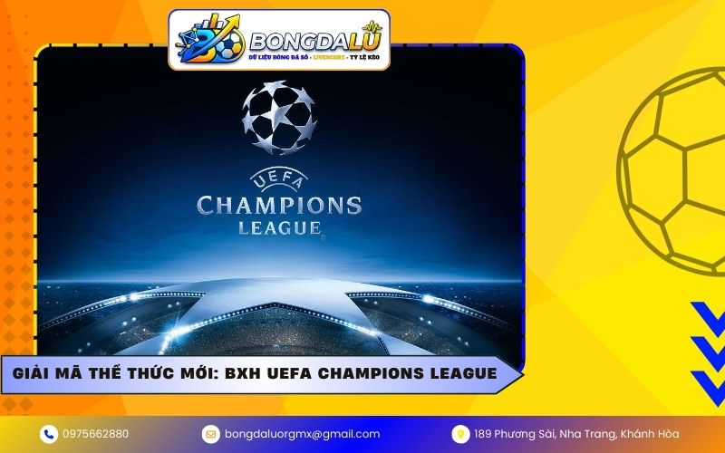 Giải mã thể thức mới: BXH UEFA Champions League