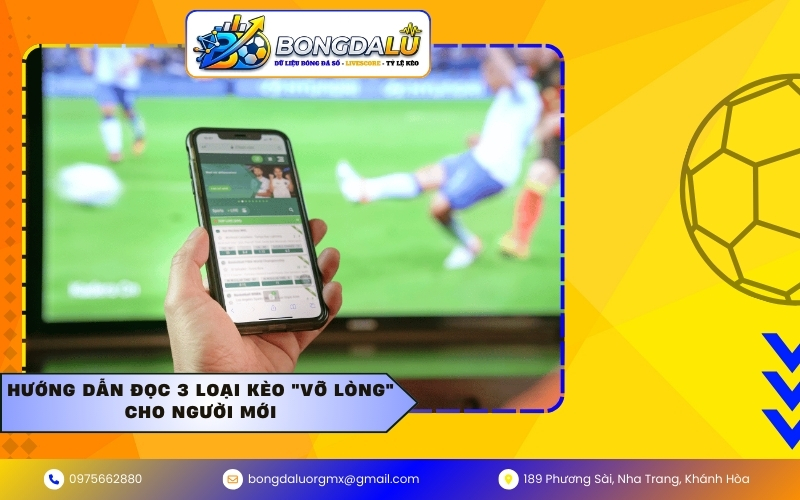 Hướng dẫn đọc 3 loại kèo "vỡ lòng" cho người mới