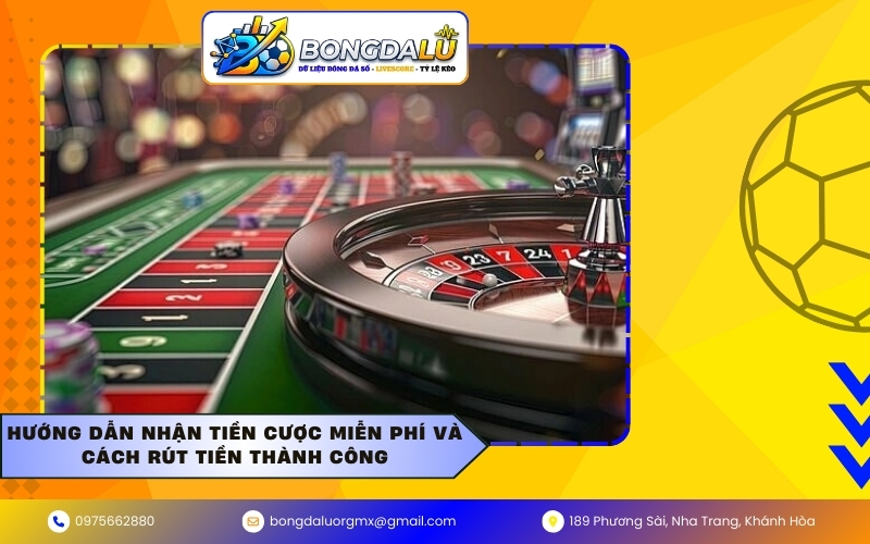 Hướng dẫn nhận tiền cược miễn phí và cách rút tiền thành công