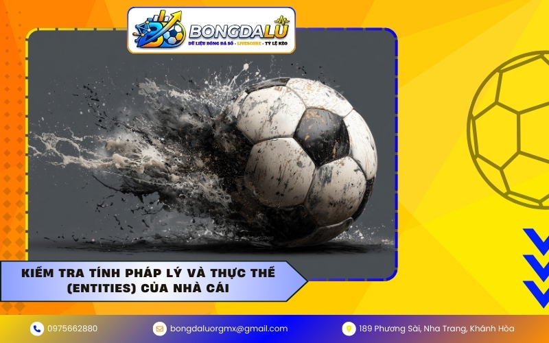 Kiểm tra tính pháp lý và thực thể (Entities) của nhà cái