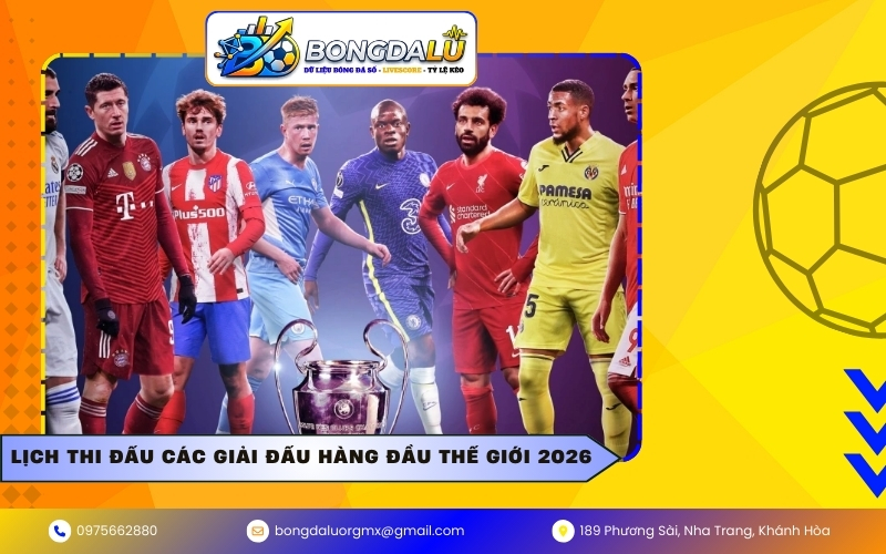 Lịch thi đấu các giải đấu hàng đầu thế giới 2026