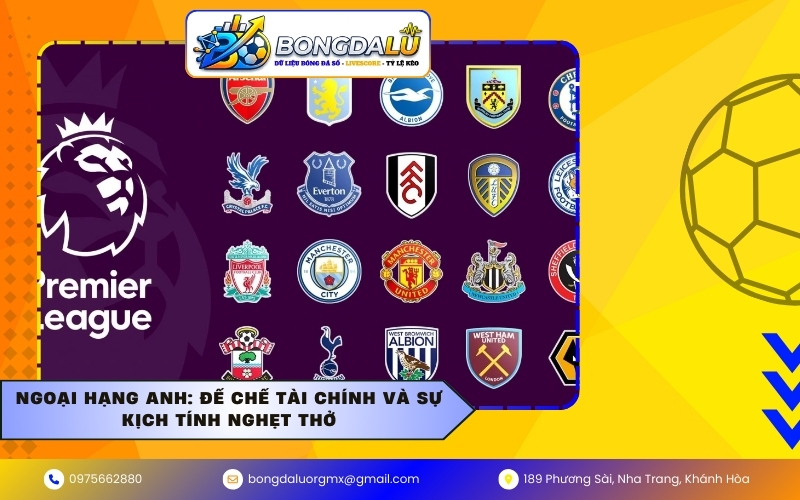 Ngoại hạng Anh: Đế chế tài chính và sự kịch tính nghẹt thở