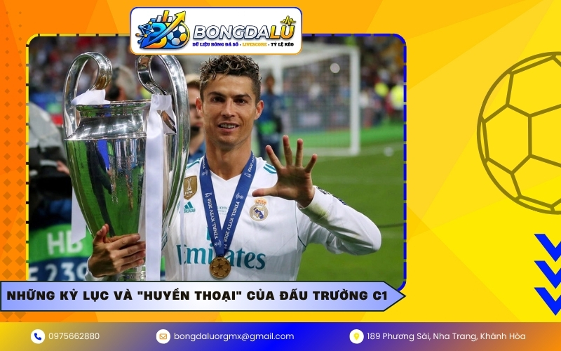 Những kỷ lục và "Huyền thoại" của đấu trường C1