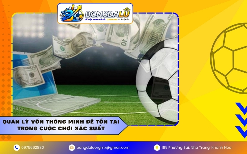 Quản lý vốn thông minh để tồn tại trong cuộc chơi xác suất