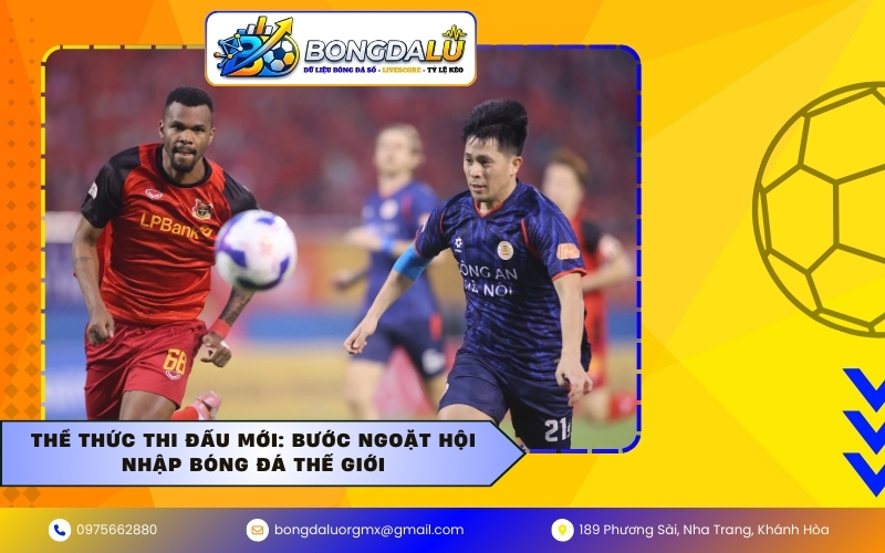 Thể thức thi đấu mới: Bước ngoặt hội nhập bóng đá thế giới