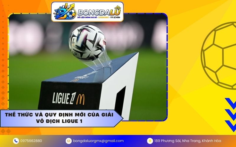 Thể thức và quy định mới của giải vô địch Ligue 1