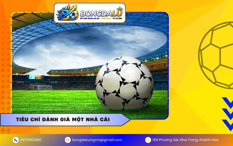 Tiêu chí đánh giá một nhà cái